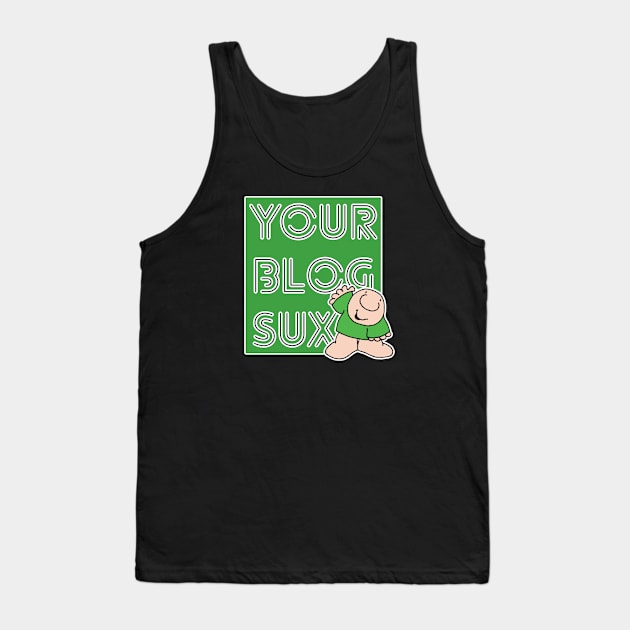 Your Blog Sux Tank Top by David Hurd Designs